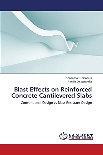 9783659573118: Blast Effects on Reinforced Concrete Cantilevered Slabs: Conventional Design vs Blast Resistant Design