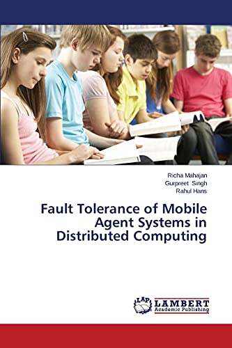 Stock image for Fault Tolerance of Mobile Agent Systems in Distributed Computing for sale by Lucky's Textbooks