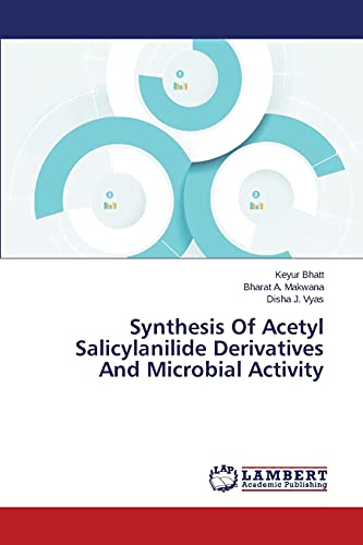 Stock image for Synthesis Of Acetyl Salicylanilide Derivatives And Microbial Activity for sale by Lucky's Textbooks