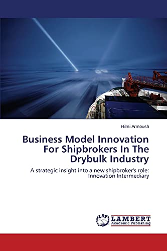 Stock image for Business Model Innovation for Shipbrokers in the Drybulk Industry for sale by Chiron Media