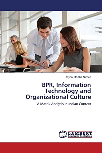 Stock image for BPR, Information Technology and Organizational Culture: A Matrix Analysis in Indian Context for sale by Lucky's Textbooks