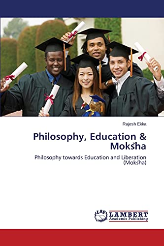 Stock image for Philosophy, Education & Moks?ha: Philosophy towards Education and Liberation (Moks?ha) for sale by Lucky's Textbooks