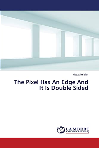 Beispielbild fr The Pixel Has An Edge And It Is Double Sided zum Verkauf von Lucky's Textbooks