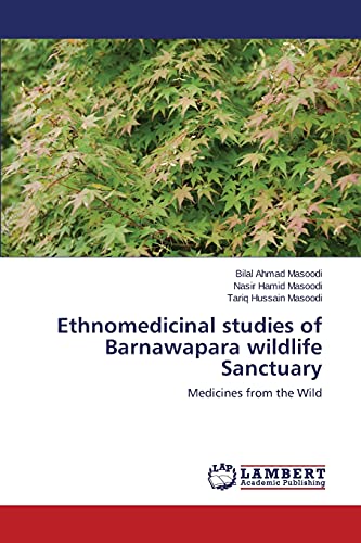 Stock image for Ethnomedicinal studies of Barnawapara wildlife Sanctuary: Medicines from the Wild for sale by Lucky's Textbooks
