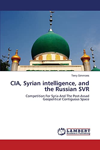 Beispielbild fr CIA, Syrian Intelligence, and the Russian SVR zum Verkauf von Chiron Media