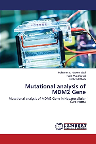 Mutational analysis of MDM2 Gene : Mutational analysis of MDM2 Gene in Hepatocellular Carcinoma - Muhammad Naeem Iqbal