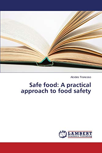 Imagen de archivo de Safe Food: A Practical Approach to Food Safety a la venta por Ria Christie Collections