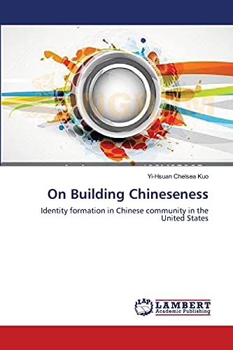 Stock image for On Building Chineseness: Identity formation in Chinese community in the United States for sale by WorldofBooks