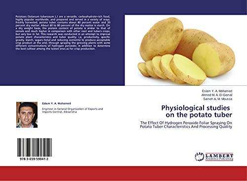 Stock image for Physiological studies on the potato tuber: The Effect Of Hydrogen Peroxide Foliar Spraying On Potato Tuber Characteristics And Processing Quality for sale by Chiron Media