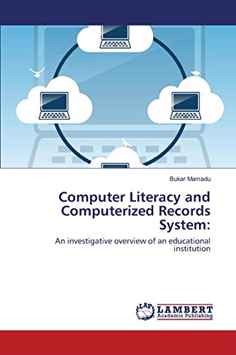 Stock image for Computer Literacy and Computerized Records System:: An investigative overview of an educational institution for sale by Lucky's Textbooks