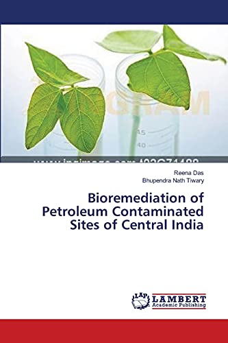 Imagen de archivo de Bioremediation of Petroleum Contaminated Sites of Central India a la venta por Lucky's Textbooks