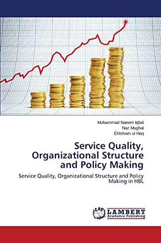 Stock image for Service Quality, Organizational Structure and Policy Making: Service Quality, Organizational Structure and Policy Making in HBL for sale by Lucky's Textbooks