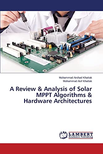 Stock image for A Review & Analysis of Solar MPPT Algorithms & Hardware Architectures for sale by Lucky's Textbooks