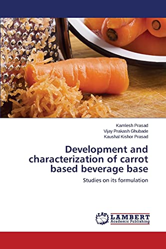Stock image for Development and characterization of carrot based beverage base: Studies on its formulation for sale by Lucky's Textbooks