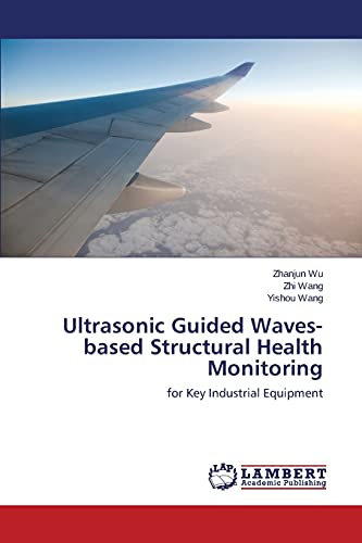 Stock image for Ultrasonic Guided Waves-based Structural Health Monitoring: for Key Industrial Equipment for sale by Lucky's Textbooks