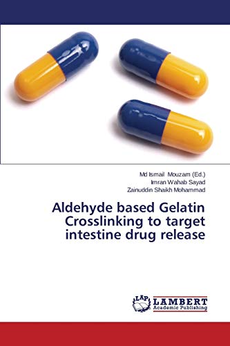 Stock image for Aldehyde based Gelatin Crosslinking to target intestine drug release for sale by Lucky's Textbooks