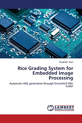 9783659598081: Rice Grading System for Embedded Image Processing: Automatic HDL generation through Simulink HDL Coder