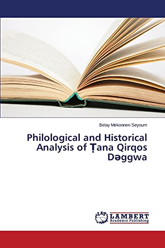 Stock image for Philological and Historical Analysis of ?ana Qirqos D?ggwa for sale by Lucky's Textbooks