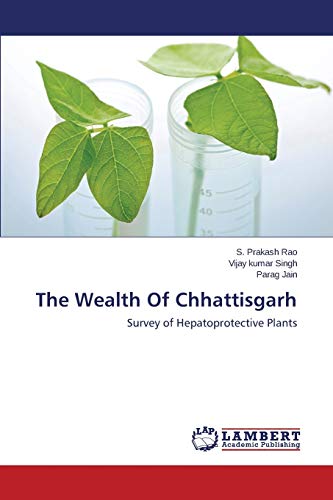 Stock image for The Wealth Of Chhattisgarh: Survey of Hepatoprotective Plants for sale by Lucky's Textbooks