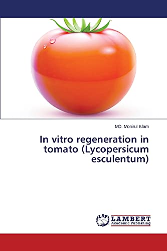 Stock image for In vitro regeneration in tomato (Lycopersicum esculentum) for sale by Lucky's Textbooks