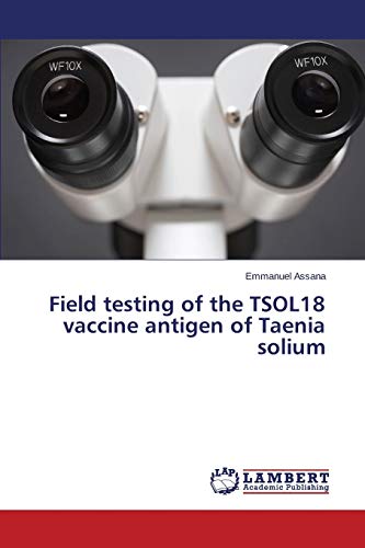 9783659606106: Field testing of the TSOL18 vaccine antigen of Taenia solium