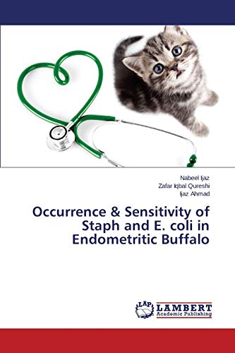 Imagen de archivo de Occurrence & Sensitivity of Staph and E. coli in Endometritic Buffalo a la venta por Lucky's Textbooks