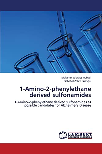Stock image for 1-Amino-2-phenylethane derived sulfonamides: 1-Amino-2-phenylethane derived sulfonamides as possible candidates for Alzheimer's Disease for sale by Lucky's Textbooks