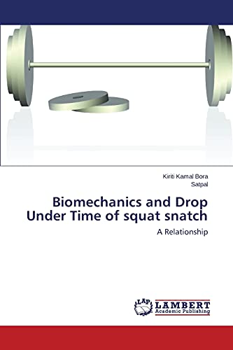 Imagen de archivo de Biomechanics and Drop Under Time of squat snatch: A Relationship a la venta por Lucky's Textbooks