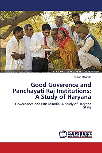 9783659609299: Good Goverence and Panchayati Raj Institutions: A Study of Haryana: Governance and PRIs in India: A Study of Haryana State
