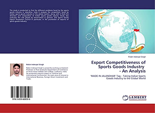 Stock image for Export Competitiveness of Sports Goods Industry - An Analysis: 'MADE IN JALANDHAR' Tag ? Taking Indian Sports Goods Industry to the Global World for sale by Lucky's Textbooks
