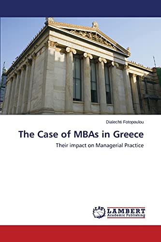 Stock image for The Case of MBAs in Greece: Their impact on Managerial Practice for sale by Lucky's Textbooks