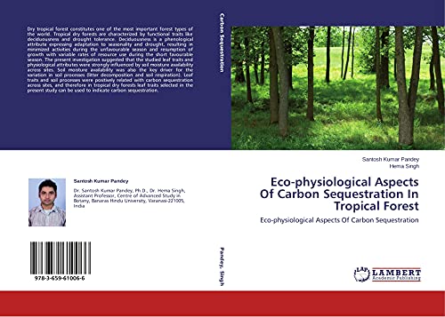 Beispielbild fr Eco-physiological Aspects Of Carbon Sequestration In Tropical Forest: Eco-physiological Aspects Of Carbon Sequestration zum Verkauf von Lucky's Textbooks
