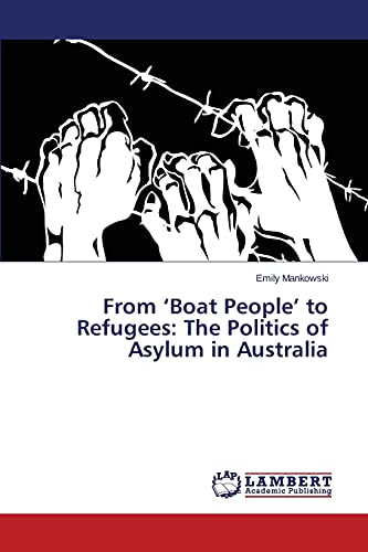 9783659611933: From ‘Boat People’ to Refugees: The Politics of Asylum in Australia