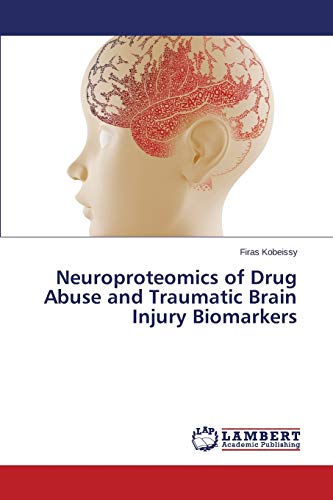 9783659614941: Neuroproteomics of Drug Abuse and Traumatic Brain Injury Biomarkers