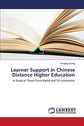 Stock image for Learner Support in Chinese Distance Higher Education: A Study of Three China Radio and TV Universities for sale by Lucky's Textbooks