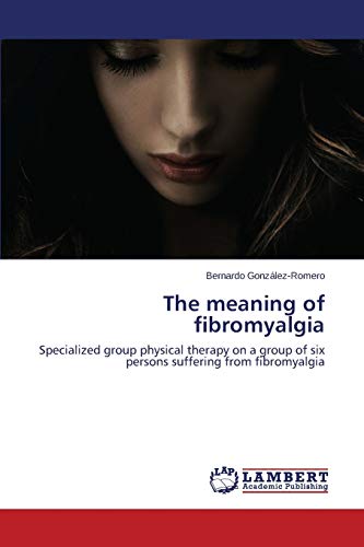 Imagen de archivo de The meaning of fibromyalgia a la venta por Chiron Media