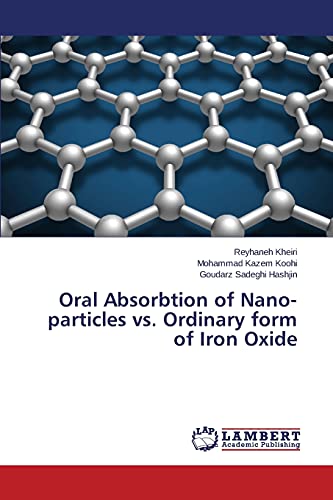 Imagen de archivo de Oral Absorbtion of Nano-particles vs. Ordinary form of Iron Oxide a la venta por Lucky's Textbooks