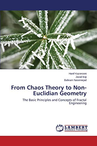 Stock image for From Chaos Theory to Non-Euclidian Geometry: The Basic Principles and Concepts of Fractal Engineering for sale by Lucky's Textbooks