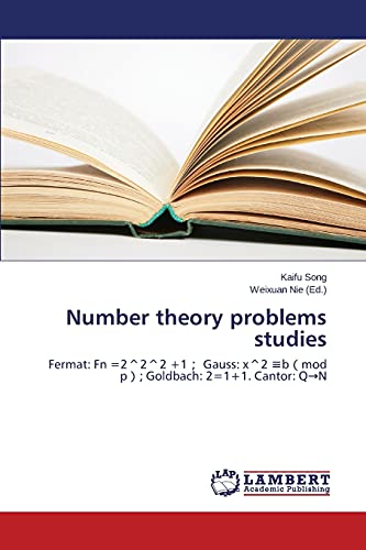 9783659620843: Number theory problems studies: Fermat: Fn =2^2^2 +1; Gauss: x^2 =b(mod p); Goldbach: 2=1+1. Cantor: QN