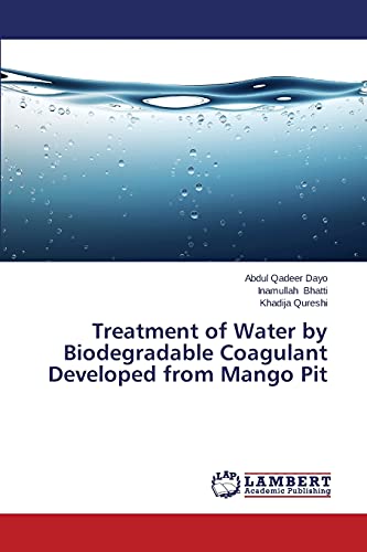 Stock image for Treatment of Water by Biodegradable Coagulant Developed from Mango Pit for sale by Lucky's Textbooks