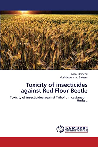 Beispielbild fr Toxicity of insecticides against Red Flour Beetle: Toxicity of insecticidea against Tribolium castaneum Herbst. zum Verkauf von Lucky's Textbooks