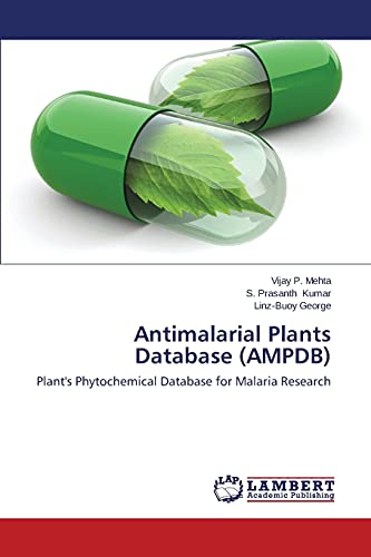 Imagen de archivo de Antimalarial Plants Database (AMPDB): Plant's Phytochemical Database for Malaria Research a la venta por Lucky's Textbooks