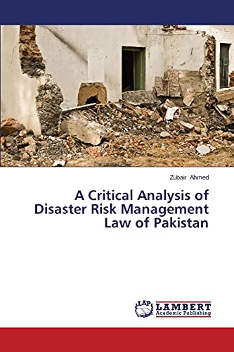 Beispielbild fr A Critical Analysis of Disaster Risk Management Law of Pakistan zum Verkauf von Ria Christie Collections