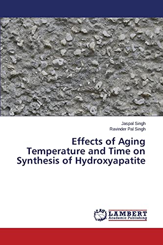 Effects of Aging Temperature and Time on Synthesis of Hydroxyapatite - Jaspal Singh