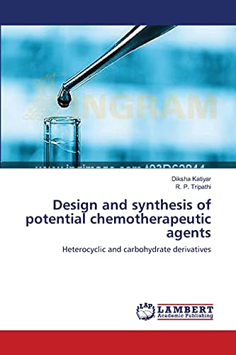 Stock image for Design and synthesis of potential chemotherapeutic agents: Heterocyclic and carbohydrate derivatives for sale by Lucky's Textbooks