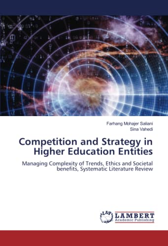 9783659633607: Competition and Strategy in Higher Education Entities: Managing Complexity of Trends, Ethics and Societal benefits, Systematic Literature Review