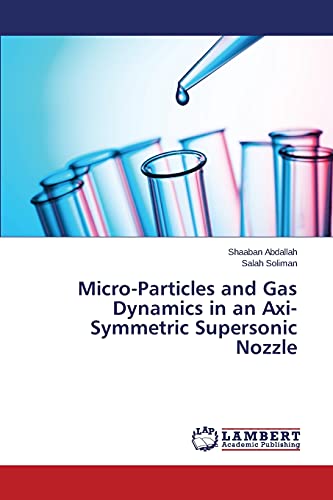 9783659638190: Micro-Particles and Gas Dynamics in an Axi-Symmetric Supersonic Nozzle