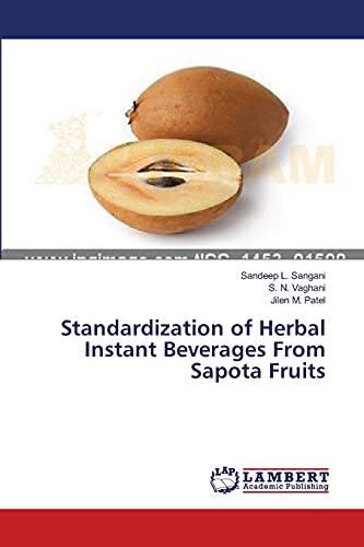 Beispielbild fr Standardization of Herbal Instant Beverages From Sapota Fruits zum Verkauf von Lucky's Textbooks