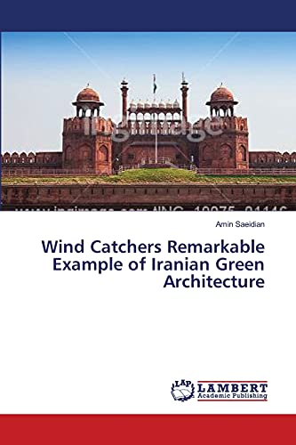 Imagen de archivo de Wind Catchers Remarkable Example of Iranian Green Architecture a la venta por Lucky's Textbooks