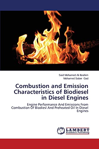 9783659644788: Combustion and Emission Characteristics of Biodiesel in Diesel Engines: Engine Performance And Emissions From Combustion Of Biodiesl And Preheated Oil In Diesel Engines